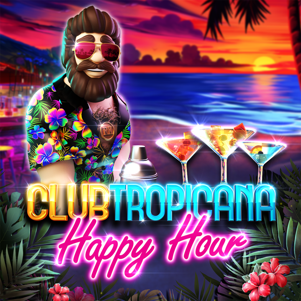 Club Tropicana Happy Hour by Reel Kingdom